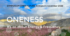 Symposium ONENESS  - It is all about Energy & Frequency 