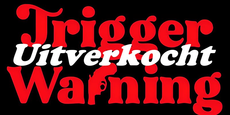 Trigger Warning Rotterdam (Uitverkocht)