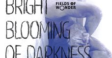 Bright Blooming of Darkness