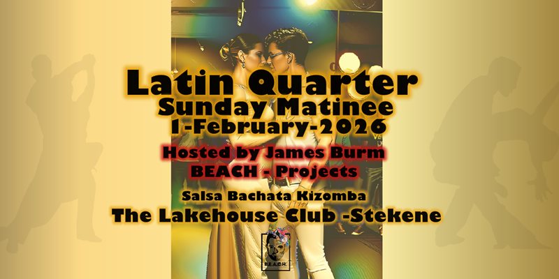 Latin Quarter - Sunday Matinee