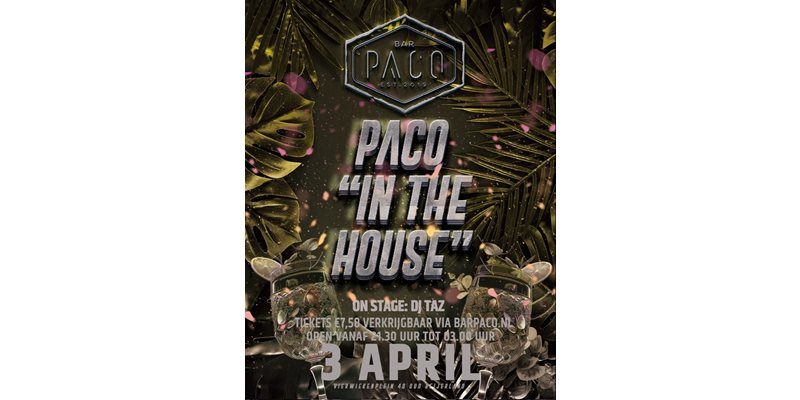 Vrijdag 3 april: Paco in the House! Met DJ TAZ