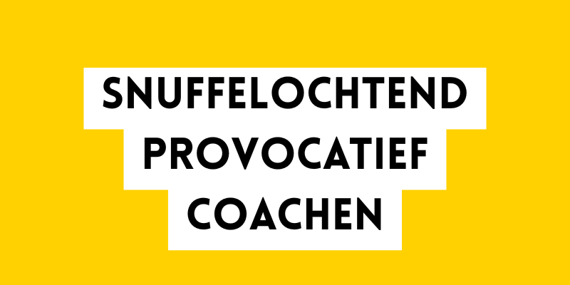 Snuffelochtend provocatief coachen