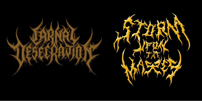 Carnal Desecration + Storm Upon The Masses